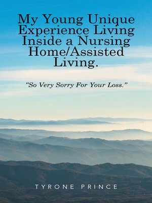 cover image of My Young Unique Experience Living Inside a Nursing Home / Assisted Living.